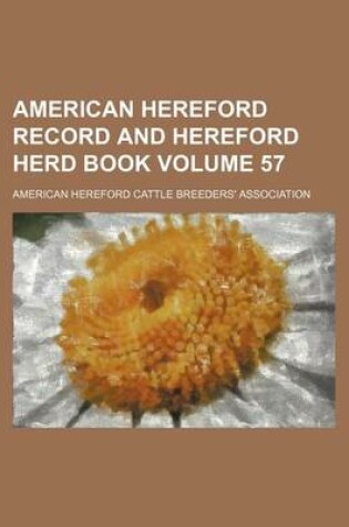 Cover of American Hereford Record and Hereford Herd Book Volume 57