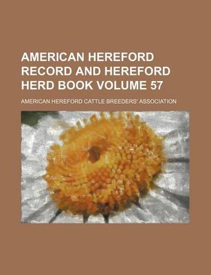 Book cover for American Hereford Record and Hereford Herd Book Volume 57