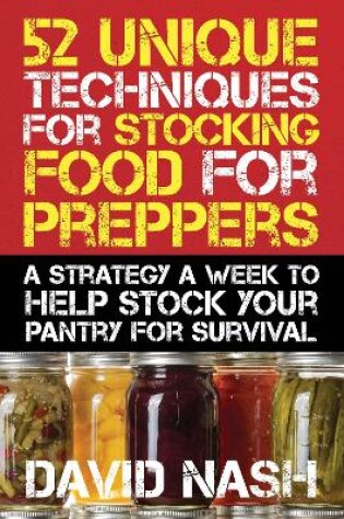 Cover of 52 Unique Techniques for Stocking Food for Preppers