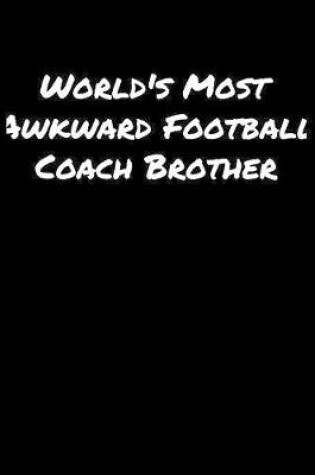 Cover of World's Most Awkward Football Coach Brother