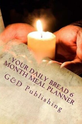 Cover of Your Daily Bread 6 Month Meal Planner