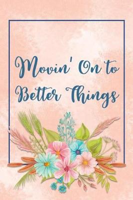 Book cover for Movin' On to Better Things