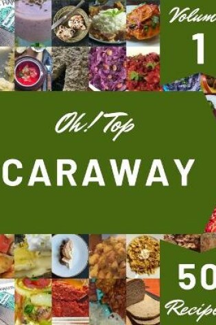 Cover of Oh! Top 50 Caraway Recipes Volume 1