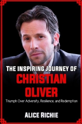 Cover of The Inspirational Journey of Christian Oliver