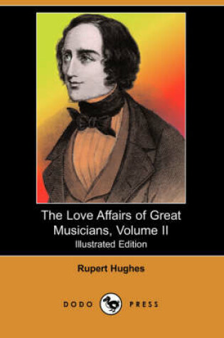 Cover of The Love Affairs of Great Musicians, Volume II(Dodo Press)