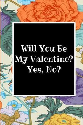 Book cover for Will You Be My Valentine? Yes, No?