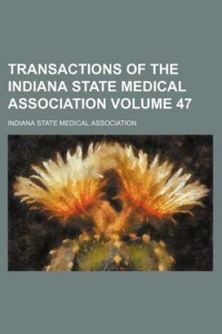 Cover of Transactions of the Indiana State Medical Association Volume 47