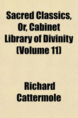 Cover of Sacred Classics, Or, Cabinet Library of Divinity (Volume 11); Private Thoughts Upon Religion and a Christian Life