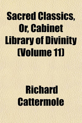 Book cover for Sacred Classics, Or, Cabinet Library of Divinity (Volume 11); Private Thoughts Upon Religion and a Christian Life