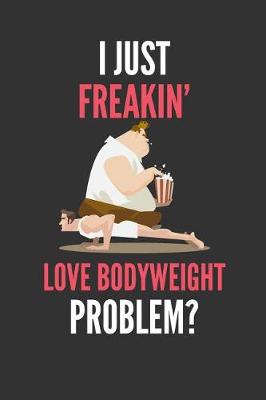 Book cover for I Just Freakin' Love Bodyweight