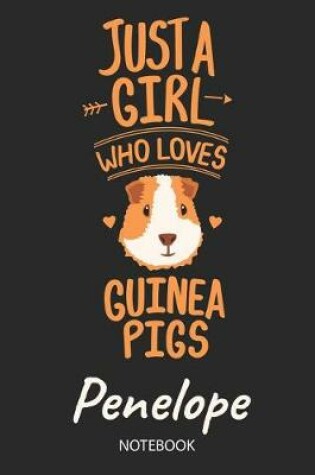 Cover of Just A Girl Who Loves Guinea Pigs - Penelope - Notebook