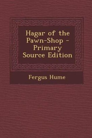 Cover of Hagar of the Pawn-Shop - Primary Source Edition