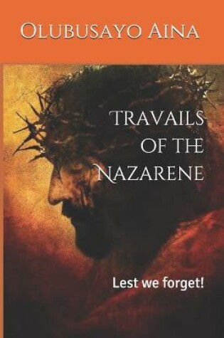 Cover of Travails of the Nazarene
