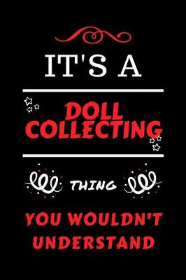 Book cover for It's A Doll Collecting Thing You Wouldn't Understand