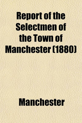 Book cover for Report of the Selectmen of the Town of Manchester (1880)