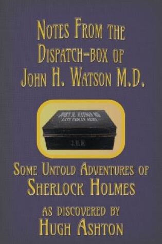 Cover of Notes from the Dispatch-Box of John H. Watson M.D.