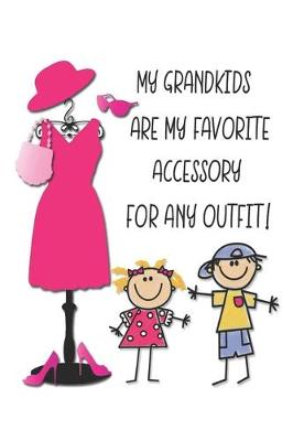 Book cover for My Grandkids Are My Favorite Accessory For Any Outfit!