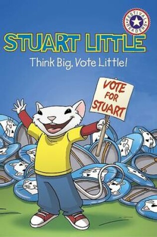 Cover of Stuart Little Think Big Vote Little