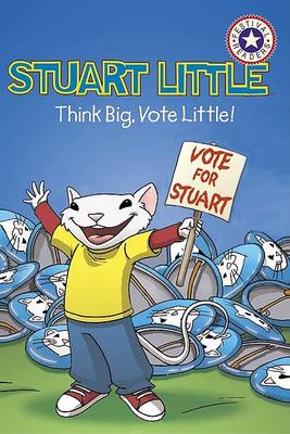 Book cover for Stuart Little Think Big Vote Little