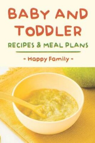 Cover of Baby And Toddler Recipes & Meal Plans