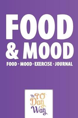 Cover of Food & Mood - Food Mood Exercise Journal - The 90 Day Way