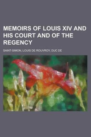 Cover of Memoirs of Louis XIV and His Court and of the Regency