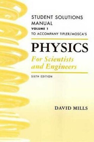 Cover of Physics for Scientists and Engineers Student Solutions Manual, Vol. 1