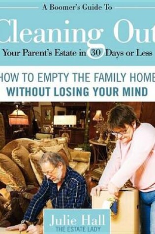 Cover of A Boomer's Guide to Cleaning Out Your Parents' Estate in 30 Days or Less