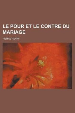 Cover of Le Pour Et Le Contre Du Mariage