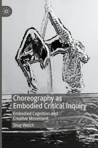 Cover of Choreography as Embodied Critical Inquiry