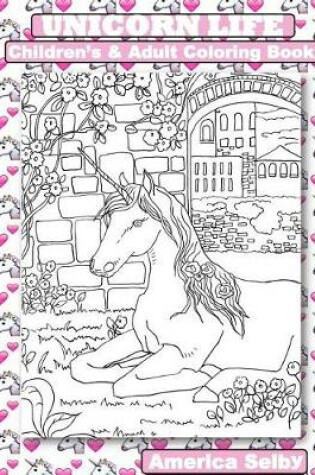 Cover of UNICORN LIFE Children's and Adult Coloring Book