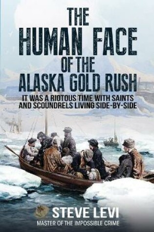 Cover of The Human Face of the Alaska Gold Rush