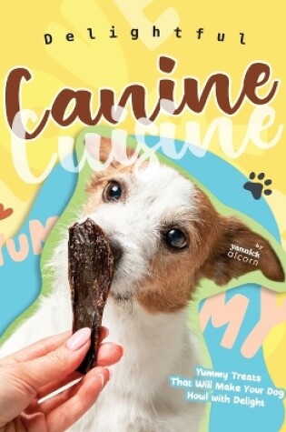 Cover of Delightful Canine Cuisine