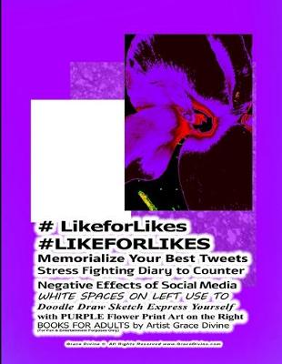 Book cover for # LikeforLikes #LIKEFORLIKES Memorialize Your Best Tweets Stress Fighting Diary to Counter Negative Effects of Social Media WHITE SPACES ON LEFT USE TO Doodle Draw Sketch Express Yourself