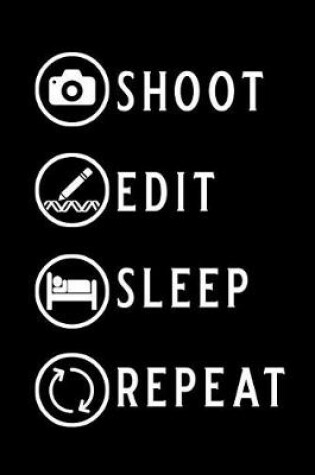 Cover of Shoot Edit Sleep Repeat