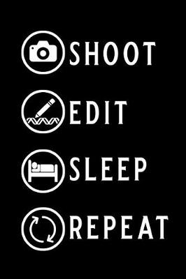 Book cover for Shoot Edit Sleep Repeat