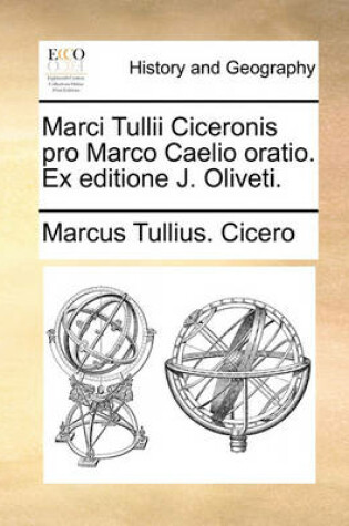 Cover of Marci Tullii Ciceronis Pro Marco Caelio Oratio. Ex Editione J. Oliveti.