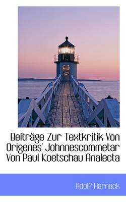 Book cover for Beitrage Zur Textkritik Von Origenes' Johnnescommetar Von Paul Koetschau Analecta