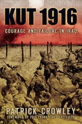 Book cover for Kut 1916: Courage and Failure in Iraq