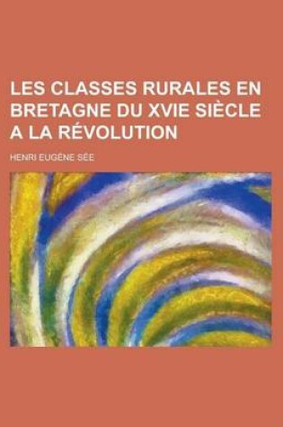Cover of Les Classes Rurales En Bretagne Du Xvie Siecle a la Revolution