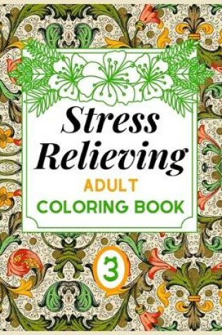 Cover of Stress Relieving ADULT COLORING BOOK 3