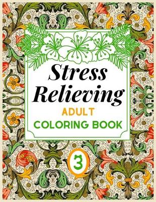 Book cover for Stress Relieving ADULT COLORING BOOK 3