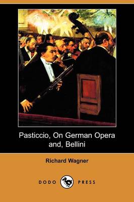 Book cover for Pasticcio, on German Opera And, Bellini (Dodo Press)