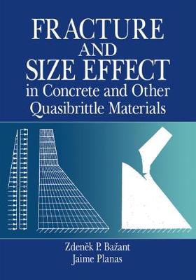 Book cover for Fracture and Size Effect in Concrete and Other Quasibrittle Materials