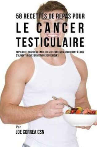 Cover of 58 Recettes de Repas pour le cancer testiculaire