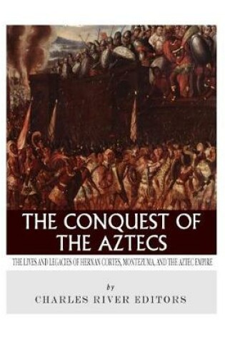 Cover of The Conquest of the Aztecs