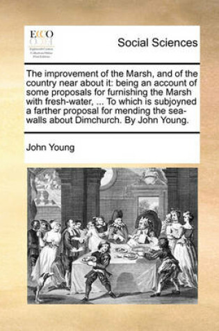 Cover of The improvement of the Marsh, and of the country near about it