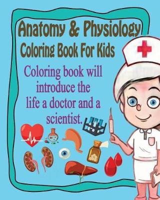 Book cover for Anatomy & Physiology Coloring Book For Kids