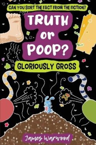 Cover of Truth or Poop? Gloriously Gross