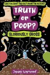 Book cover for Truth or Poop? Gloriously Gross